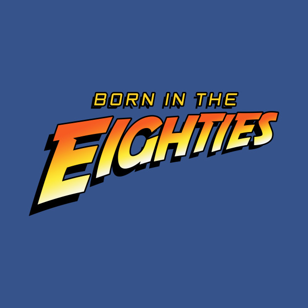 BORN IN THE EIGHTIES