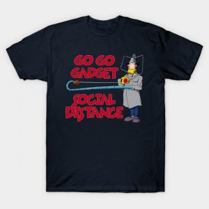 Go Go Gadget - Social Distance T-Shirt