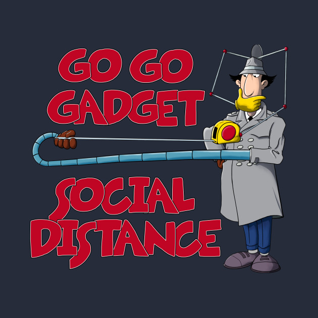 Go Go Gadget - Social Distance