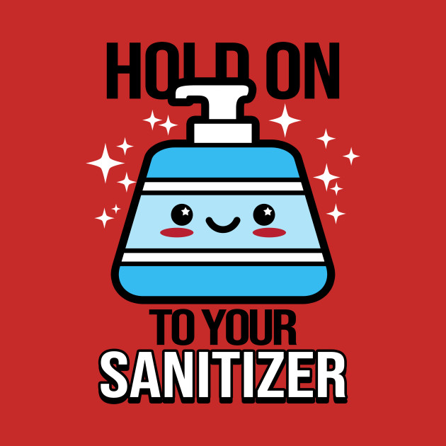 Hold on to your Sanitizer