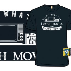 I Watch Movies & I Know Things T-Shirt