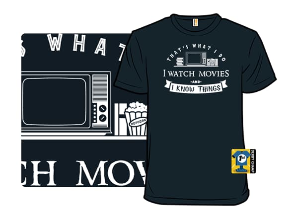 I Watch Movies & I Know Things T-Shirt