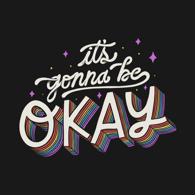 It's Gonna Be Okay