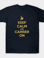 Keep Calm and Carrier On T-Shirt