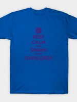 Keep Calm and Spawn more Overlords T-Shirt