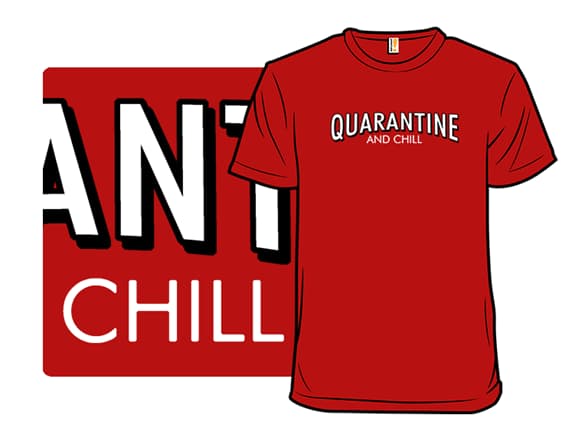 Quarantine and Chill T-Shirt