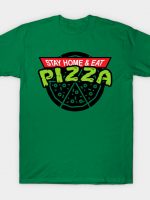 Stay Home And Eat Pizza T-Shirt