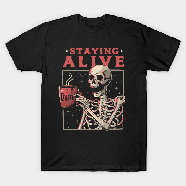 Staying Alive T-Shirt