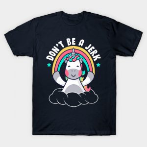 Don’t Be a Jerk Funny Unicorn Rainbow T-Shirt