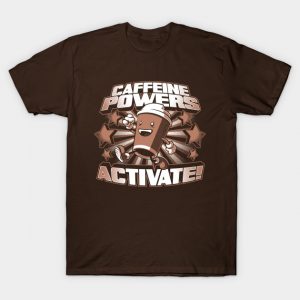 Caffeine Powers... Activate! T-Shirt