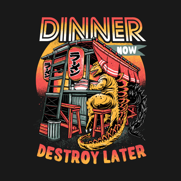 Dinner Now Destroy Later