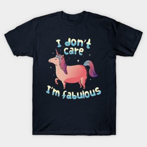 I Don't Care I'm Fabulous Unicorn T-Shirt