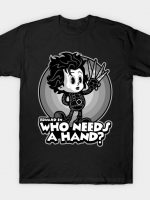 Who Needs A Hand T-Shirt
