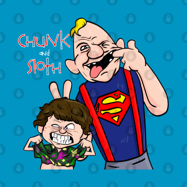 Chunk and Sloth
