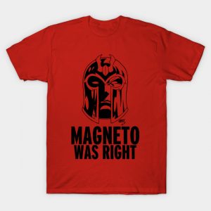 Magneto Was Right T-Shirt