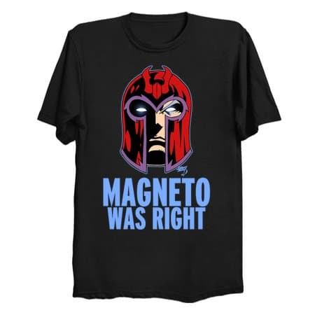 Magneto Was Right T-Shirt