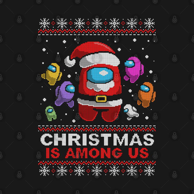Christmas is among us ugly christmas sweater