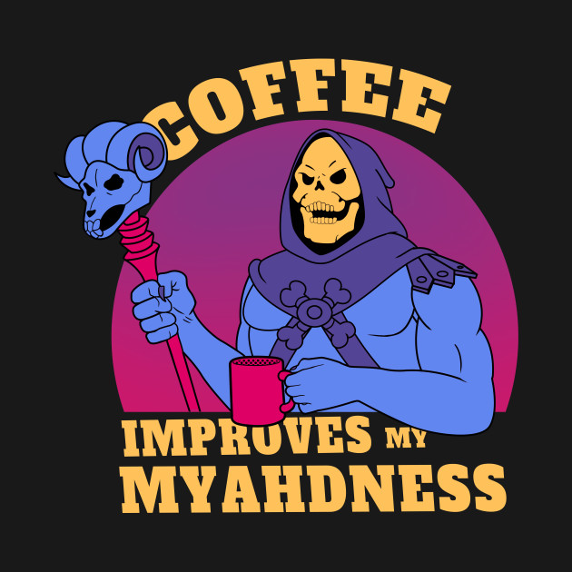 Coffee Improves my Myahdness