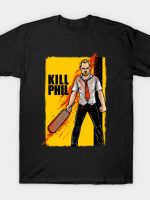 Kill Phil T-Shirt