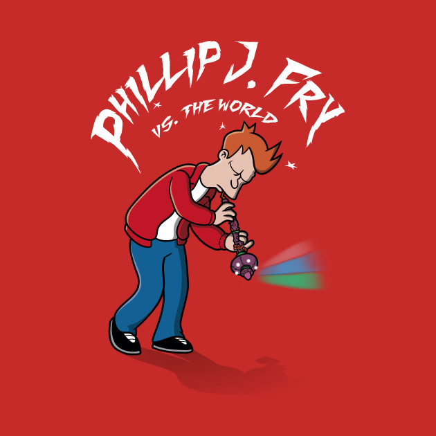 Phillip J. Fry vs. the world