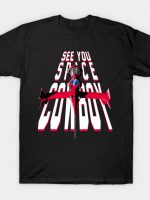 See You... Space Cowboy T-Shirt