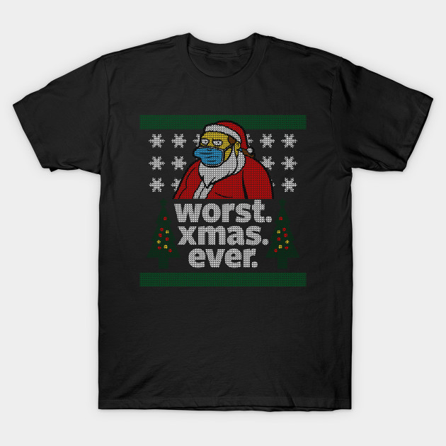 Worst Christmas Ever_ugly sweater T-Shirt