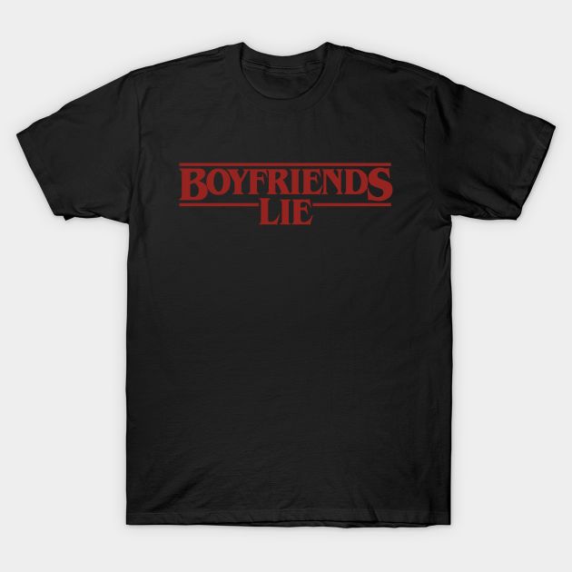 Boyfriends Lie (Bold) T-Shirt Boyfriends Lie (Bold)