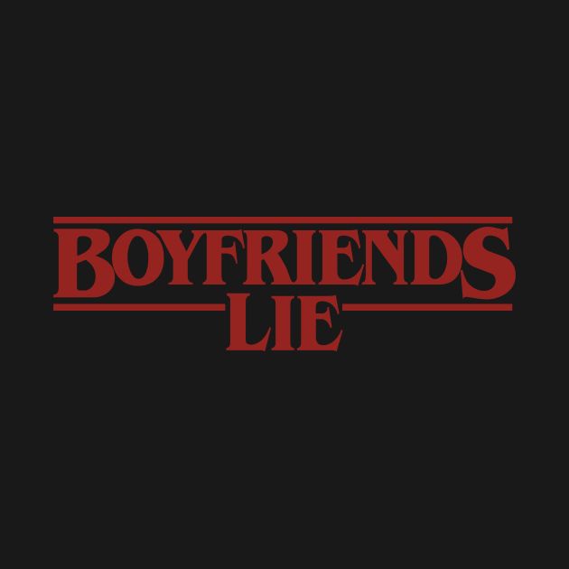 Boyfriends Lie (Bold) Design Boyfriends Lie (Bold)