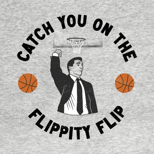 Catch You On The Flippity Flip