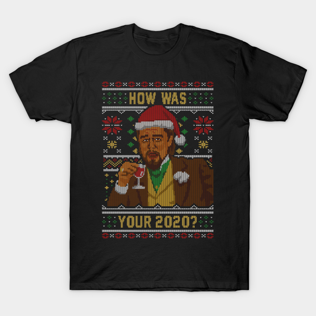 How Was your 2020 Ugly Sweater T-Shirt