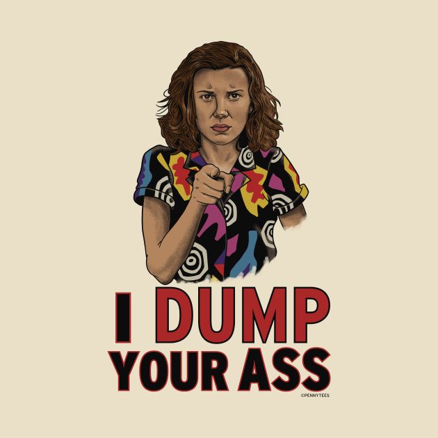 I Dump Your Ass Design I Dump Your Ass