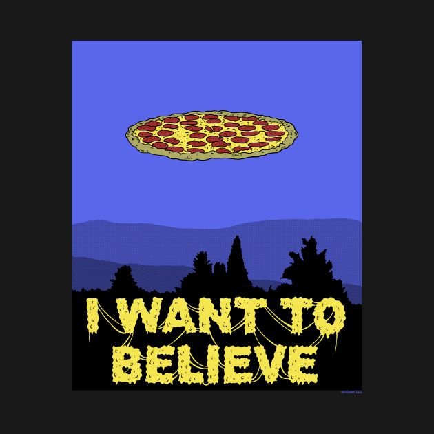 I Want To Believe in PIZZA!