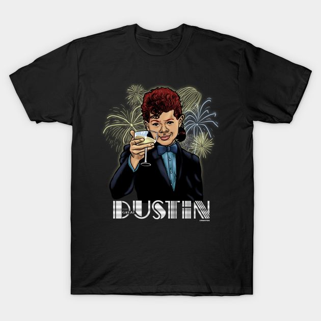The Great Dustin T-Shirt The Great Dustin