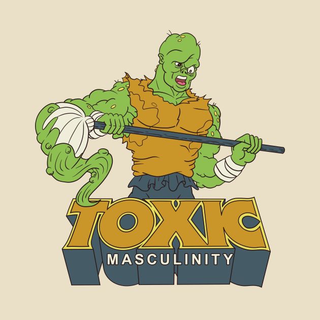 Toxic Masculinity