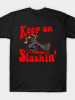 Keep on Slashin' T-Shirt