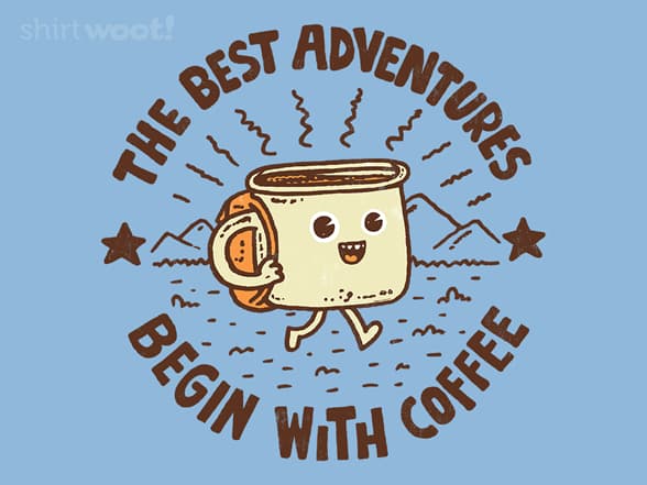 The Best Adventures Begin With Coffee