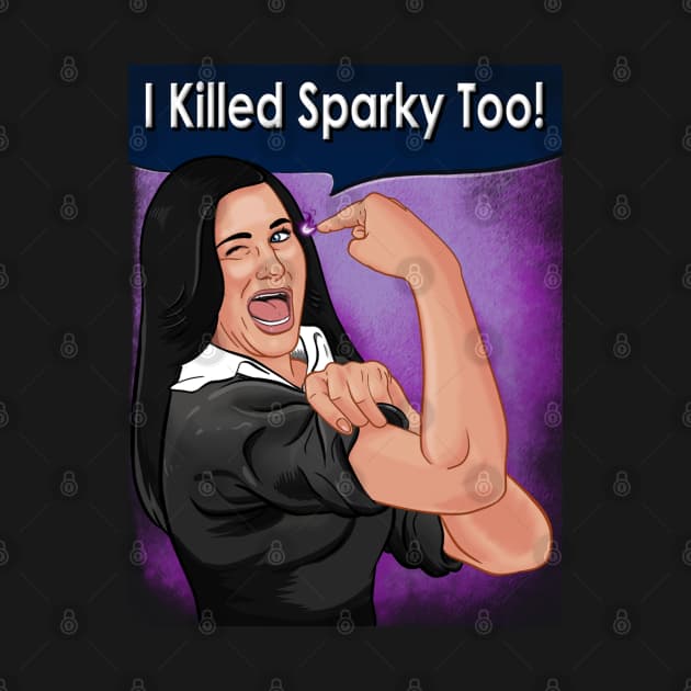 I Killed Sparky Too!