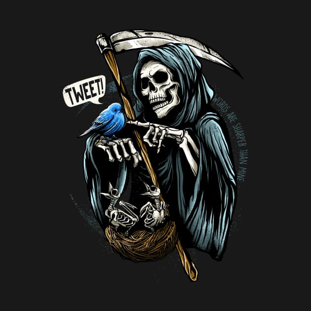 Your words sharper than my scythe