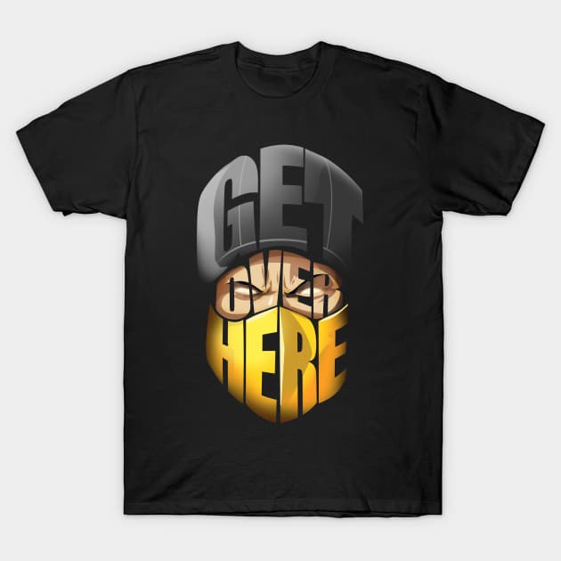 Get Over Here! T-Shirt