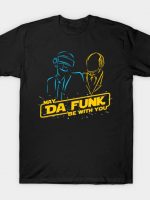 May Da Funk Be With You T-Shirt