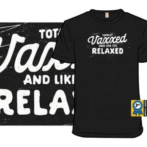 Vaxxed & Relaxed T-Shirt