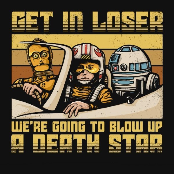 WE'RE GOING TO BLOW UP A DEATH STAR