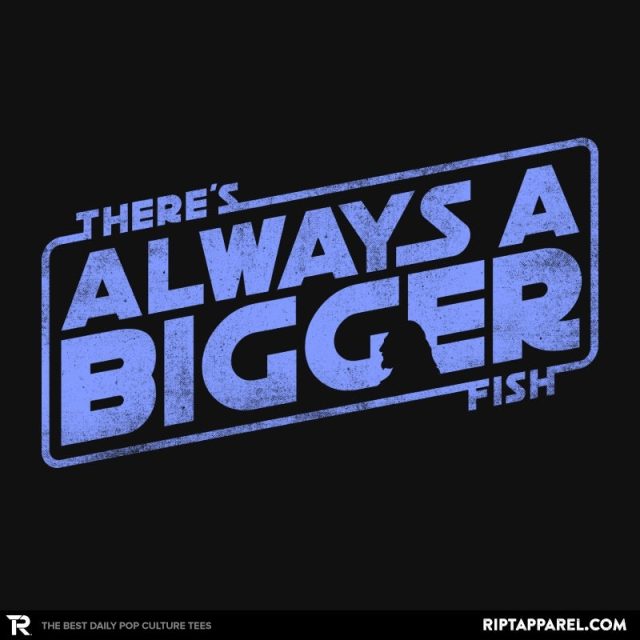 There's always a bigger fish