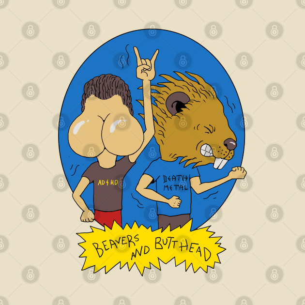 Beavers and Butt-Head