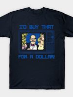 I'd Buy That For A Dollar! T-Shirt