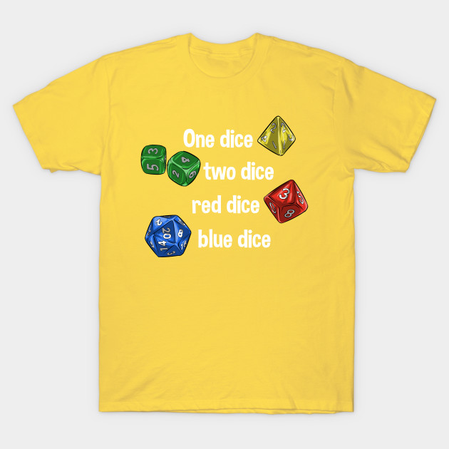 One Dice, Two Dice T-Shirt One Dice, Two Dice