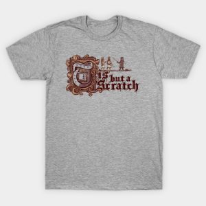 Tis But a Scratch - Monty Python T-Shirt