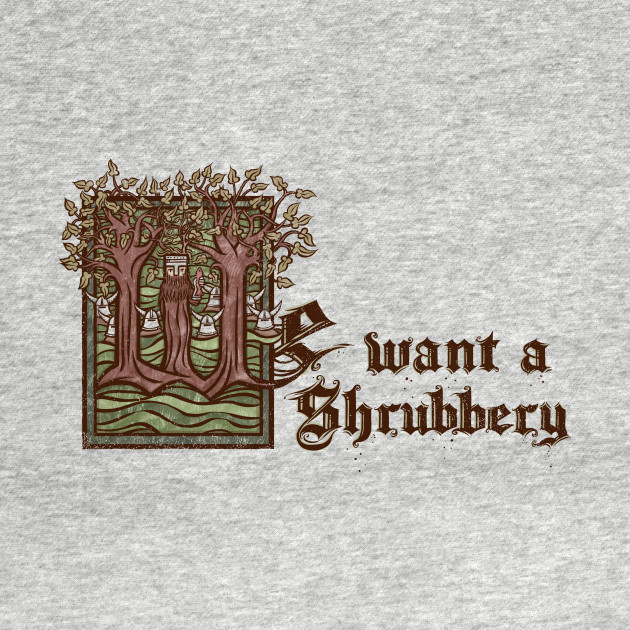 We want a... Shrubbery!