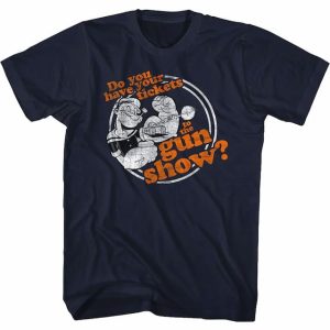 Do You Have Your Tickets To The Gun Show Popeye T-Shirt