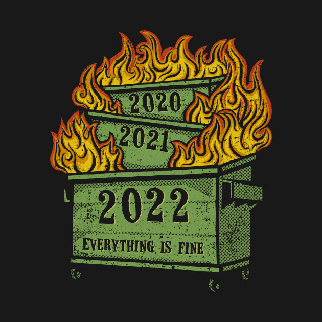 Dumpster Fire 2022